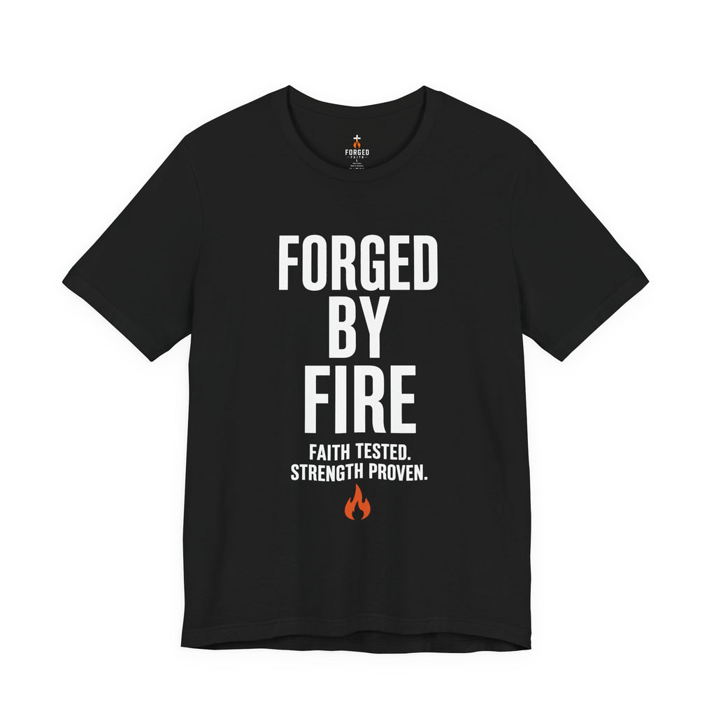 Forged By Fire T-Shirt — "Faith Tested, Strength Proven" Inspirational Tee