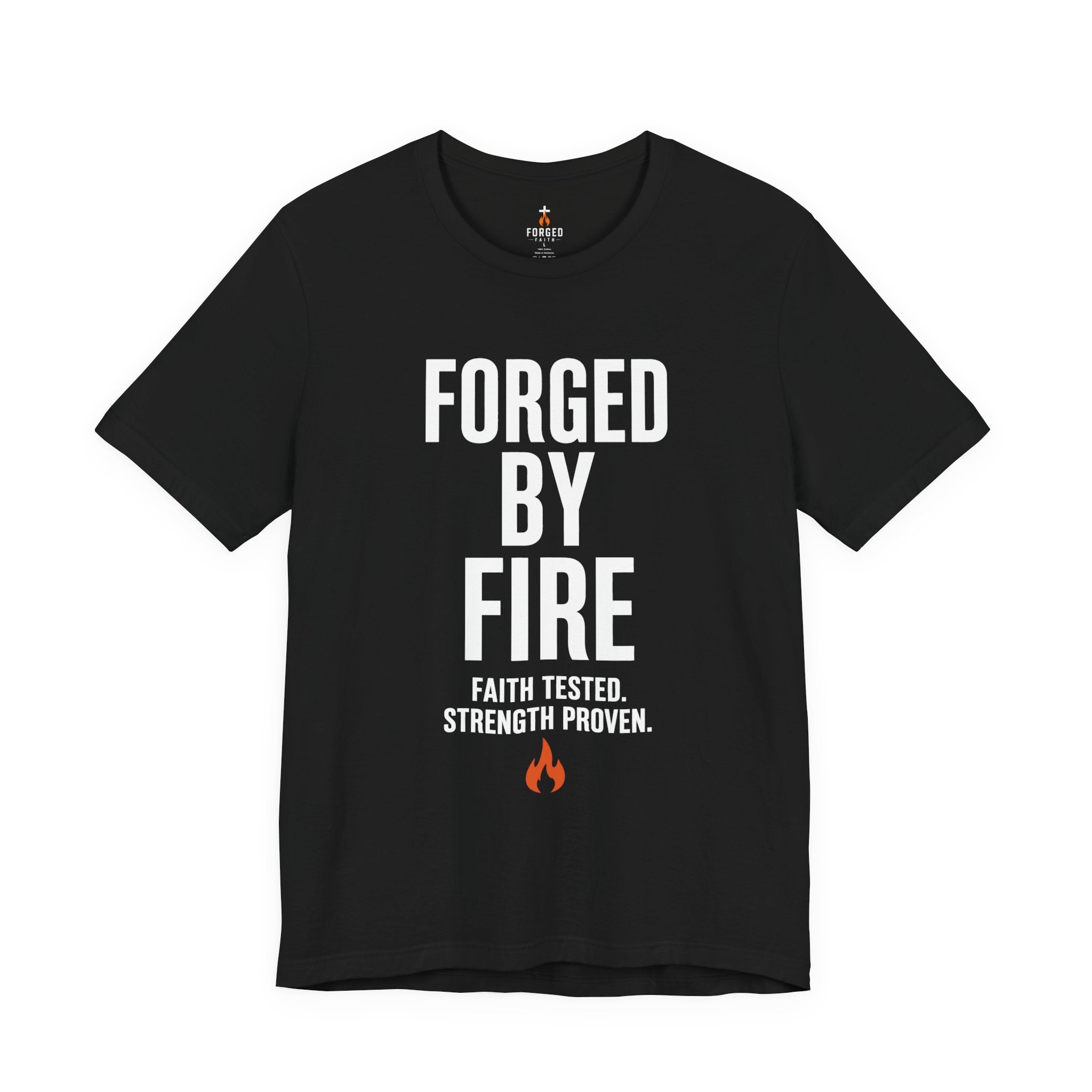 Forged By Fire T-Shirt — "Faith Tested, Strength Proven" Inspirational Tee