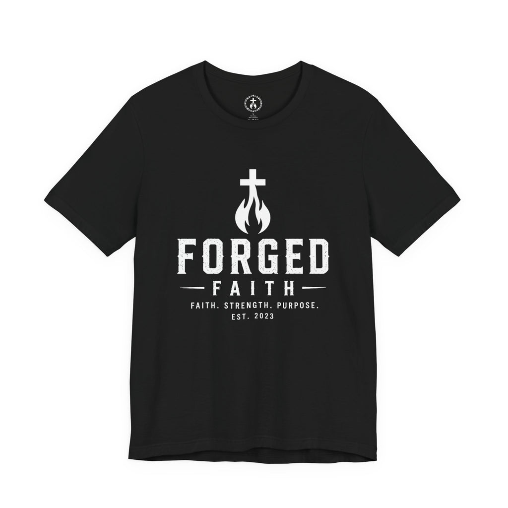 Forged Faith EST. 2023 Faith. Strength. Purpose. T-Shirt- Inspirational