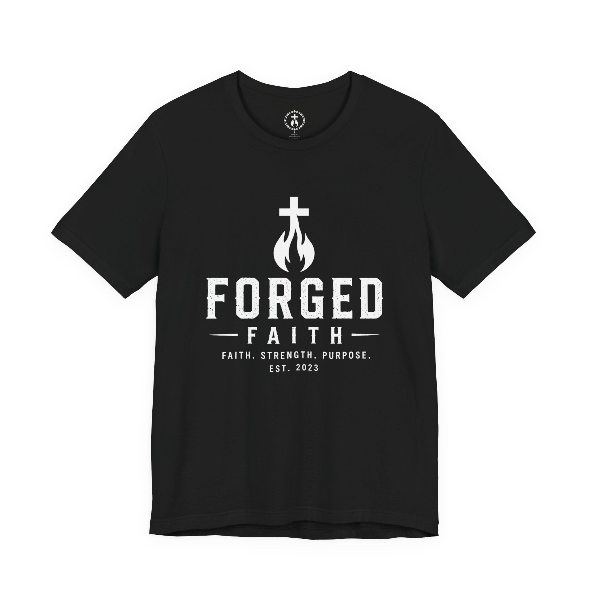 Forged Faith EST. 2023 Faith. Strength. Purpose. T-Shirt- Inspirational