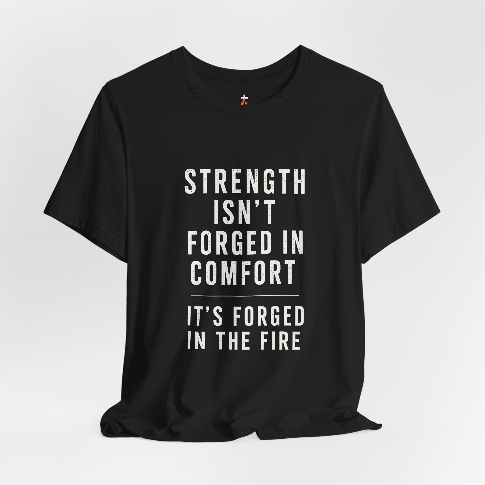 Strength Isn't Forged Tee – Motivational Fitness Quote T-Shirt