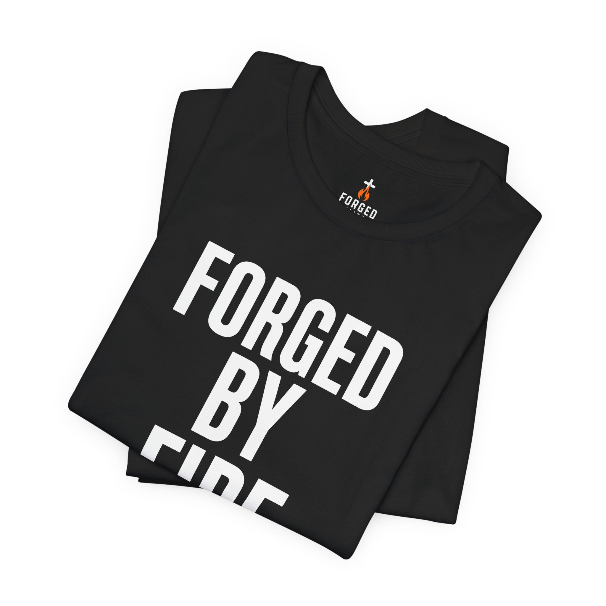 Forged By Fire T-Shirt — "Faith Tested, Strength Proven" Inspirational Tee