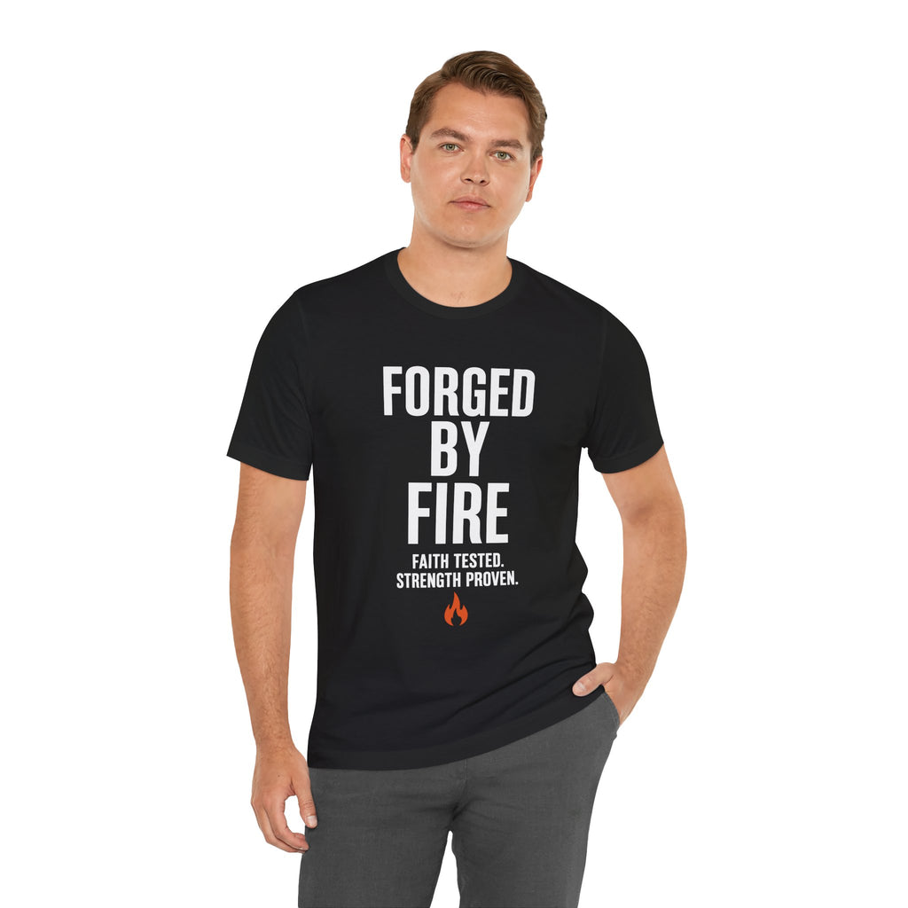 Forged By Fire T-Shirt — "Faith Tested, Strength Proven" Inspirational Tee