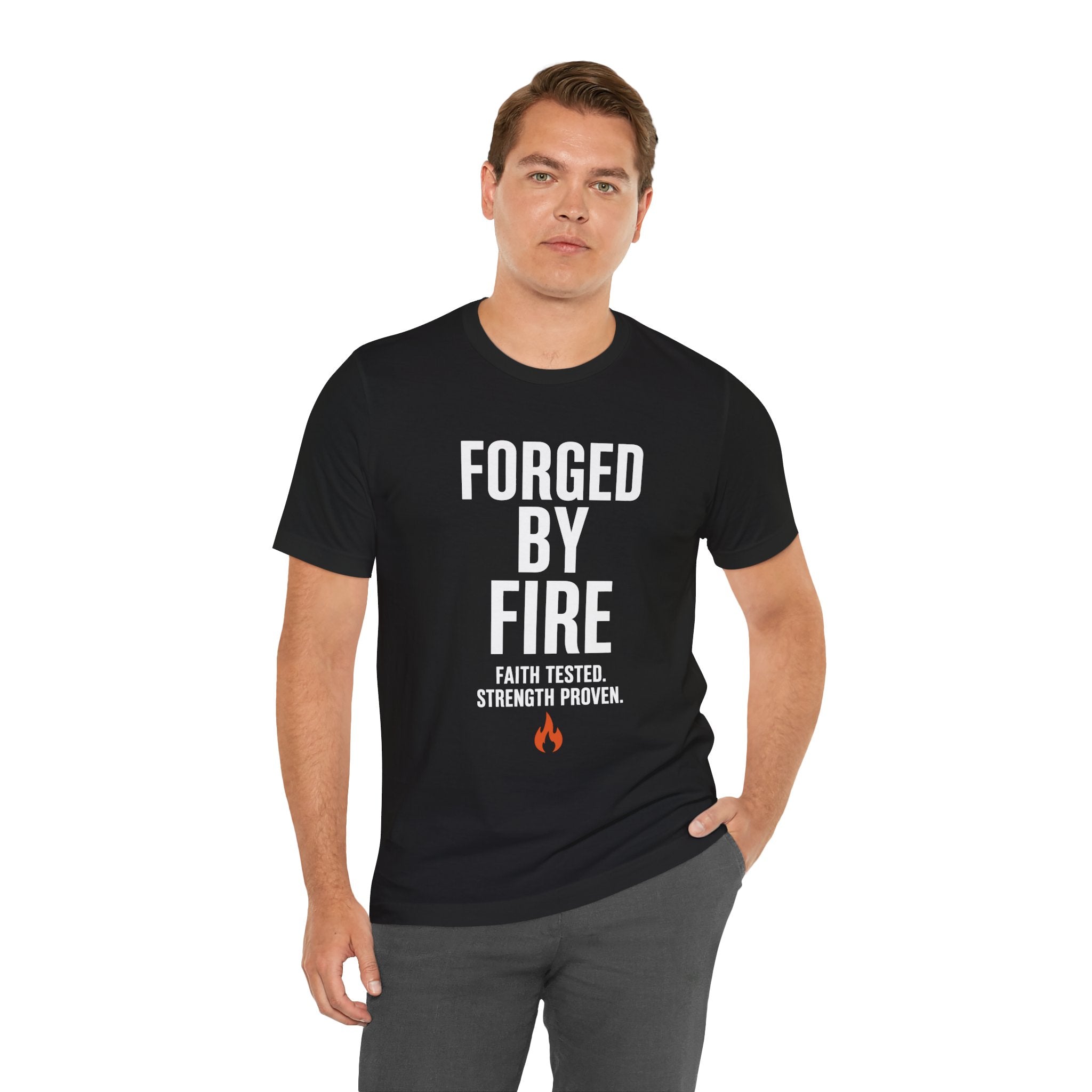 Forged By Fire T-Shirt — "Faith Tested, Strength Proven" Inspirational Tee