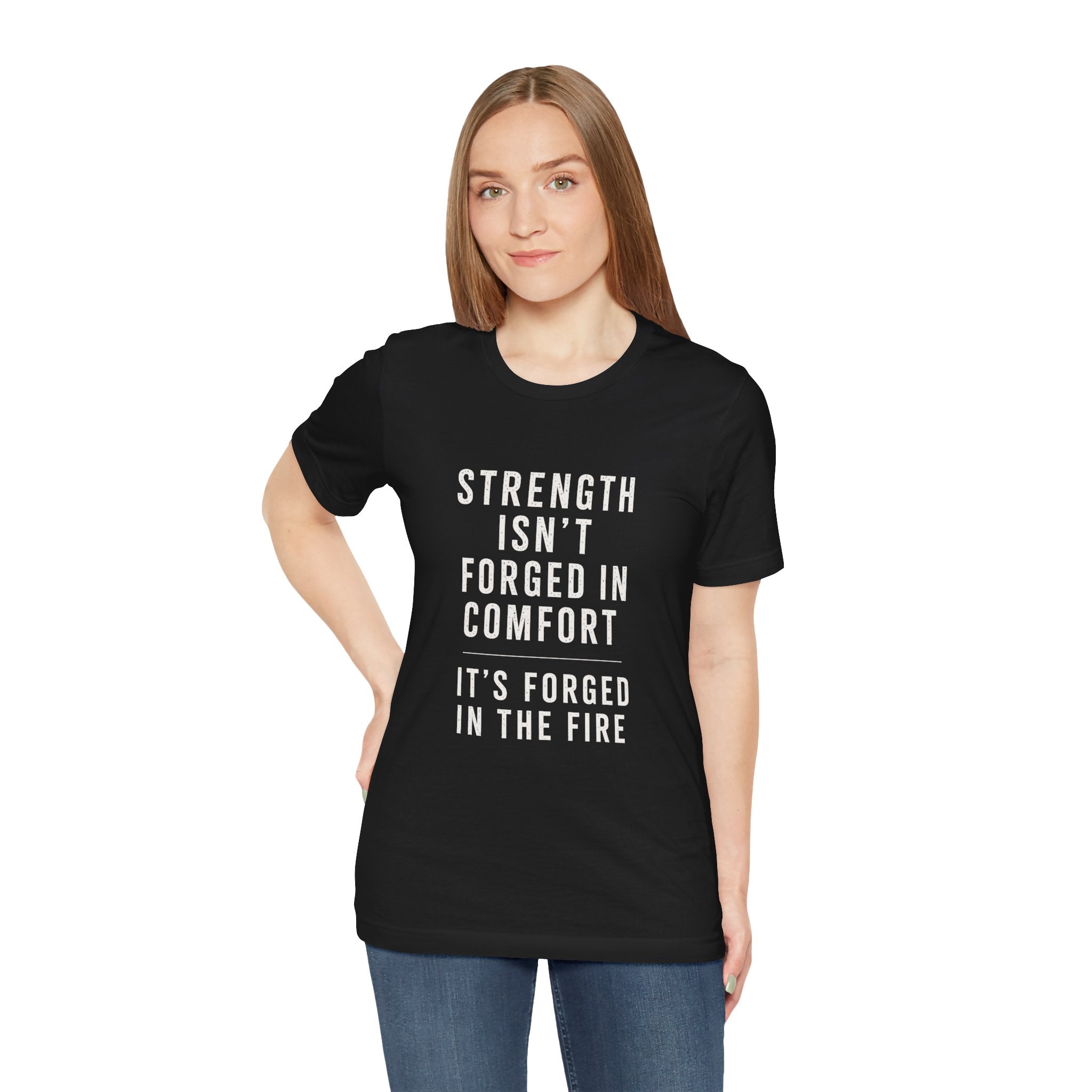 Strength Isn't Forged Tee – Motivational Fitness Quote T-Shirt
